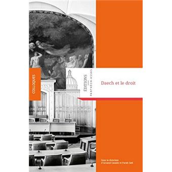 Daech Et Le Droit: Actes Du Colloque, 11 Janvier 2016 - 1