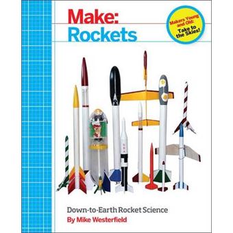 Make : Rockets - Down-to-Earth Rocket Science - Paperback - 2014 - 1