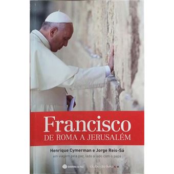 Francisco, de roma a jerusalém. [1.ª edição] - 1