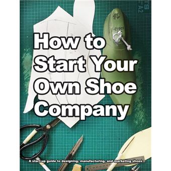 How To Start Your Own Shoe Company - 1
