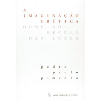 A Imaginação Crítica - Hume No Século Das Luzes - Série Invenção E Crítica - 1