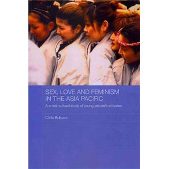 Sex, Love and Feminism in the Asia Pacific - A Cross-Cultural Study of Young People's Attitudes - Paperback - 2010 - 1