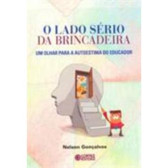 O Lado Sério da Brincadeira. Um Olhar Para a Autoestima do Educador - 1