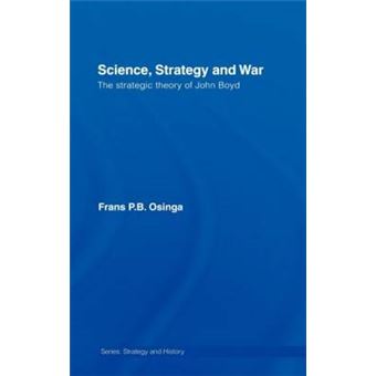 Science, Strategy and War - The Strategic Theory of John Boyd - Hardback - 2006 - 1