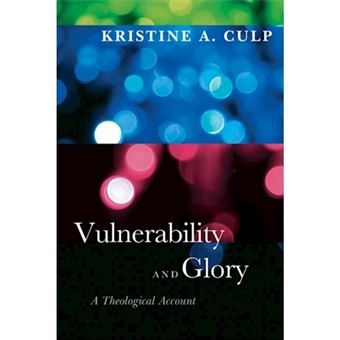 Vulnerability and Glory - A Theological Account - Paperback - 2010 - 1