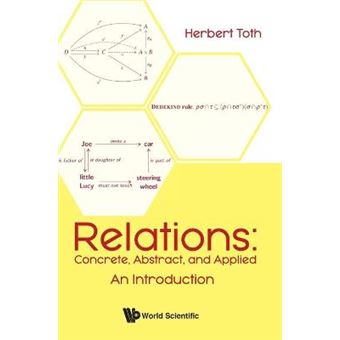 Relations Concrete, Abstract, And Applied An Introduction - 1
