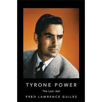 Tyrone Power The Last Idol Fred Lawrence Guiles Hollywood Collection - 1