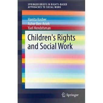 Children'S Rights And Social Work Springerbriefs In Rightsbased Approaches To Social Work - 1