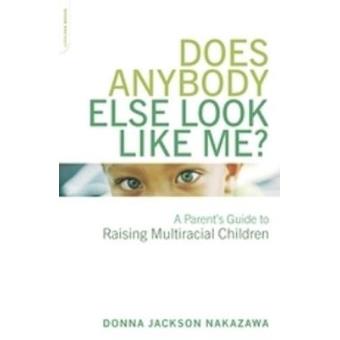 Does Anybody Else Look Like Me - A Parent's Guide to Raising Multiracial Children - Paperback - 2004 - 1