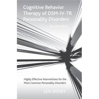 Cognitive Behavior Therapy of DSM-IV-TR Personality Disorders - Highly Effective Interventions for the Most Common Personality Disorders, Second Edition - Paperback - 2013 - 1