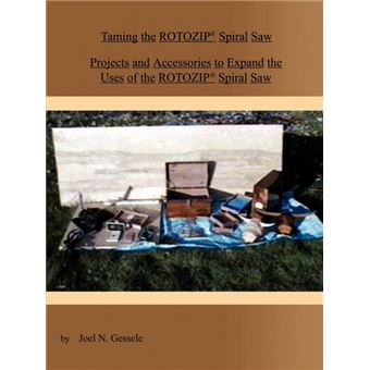 Taming the Rotozip (R) Spiral Saw - Projects and Accessories to Expand the Uses of the Rotozip (R) Spiral Saw - Paperback / softback - 2001 - 1