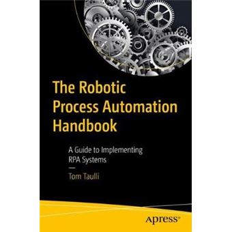 The Robotic Process Automation Handbook A Guide To Implementing Rpa Systems - 1