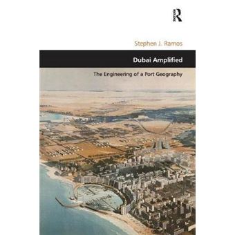 Dubai Amplified The Engineering Of A Port Geography Design And The Built Environment - 1