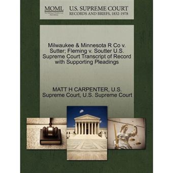 " Milwaukee & Minnesota R Co V. Sutter; Fleming V. Soutter U.S. Supreme Court Transcript of Record with Supporting Pleadings - Paperback / softback - 2011" - 1