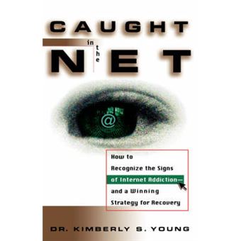 Caught in the Net - How to Recognize the Signs of Internet Addiction - A Sure-fire Strategy for Recovery - Hardback - 1998 - 1