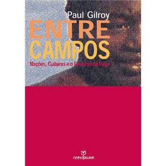 Entre Campos - Nacoes Culturas E O Fascinio Da Raca - 1