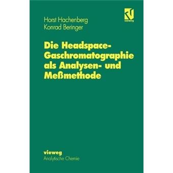Die Headspace-Gaschromatographie Als Analysen- und Messmethode - Paperback - 2012 - 1
