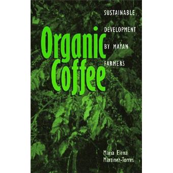 Organic Coffee : Sustainable Development by Mayan Farmers - 1