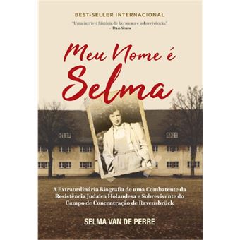 Meu nome é Selma: a extraordinária biografia de uma combatente da resistência judaica holandesa e sobrevivente do campo de concentração de Ravensbrück - 1