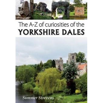 The A-Z of Curiosities of the Yorkshire Dales - 1