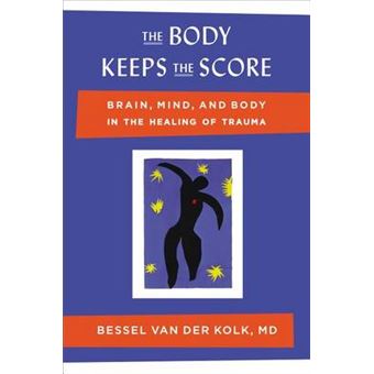 The Body Keeps The Score Brain, Mind, And Body In The Healing Of Trauma - 1