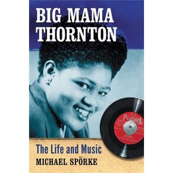 Big Mama Thornton - The Life and Music - Paperback - 2014 - 1