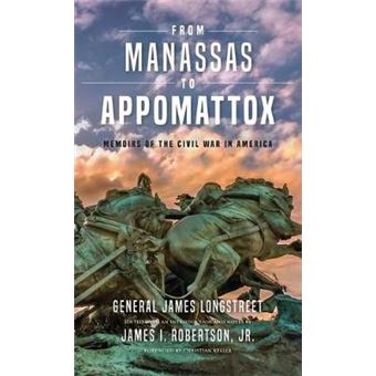 From Manassas To Appomattox Memoirs Of The Civil War In America - 1