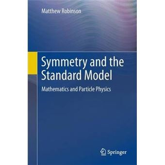 Symmetry and the Standard Model : Mathematics and Particle Physics - 1