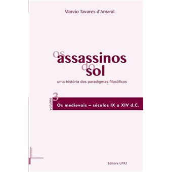 Os Assassinos do Sol. Uma História dos Paradigmas Filosóficos - Volume 3 - 1