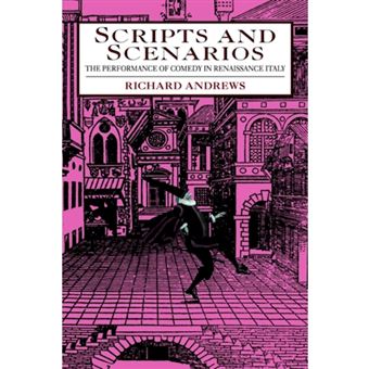 Scripts and Scenarios - The Performance of Comedy in Renaissance Italy - Hardback - 1993 - 1