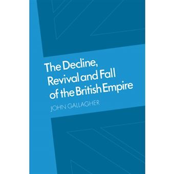 The Decline, Revival and Fall of the British Empire - The Ford Lectures and Other Essays - Paperback - 2004 - 1