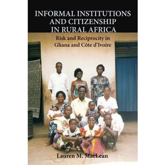 Informal Institutions and Citizenship in Rural Africa - Risk and Reciprocity in Ghana and Cote d'Ivoire - Paperback - 2014 - 1