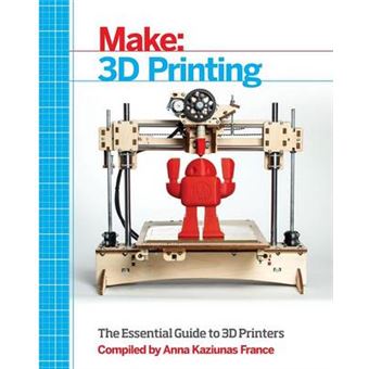 Make: 3D Printing - The Essential Guide to 3D Printers - Paperback - 2013 - 1