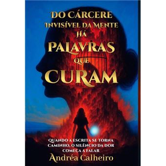 Do Cárcere Invisível Da Mente — Há Palavras Que Curam - 1