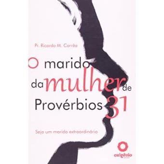 O Marido Da Mulher De Provérbios 31 - 1