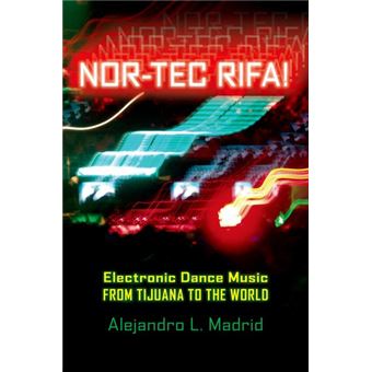 Nor-tec Rifa! - Electronic Dance Music from Tijuana to the World - Hardback - 2008 - 1