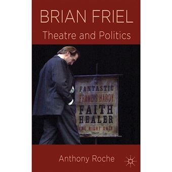 Brian Friel - Theatre and Politics - Paperback - 2012 - 1