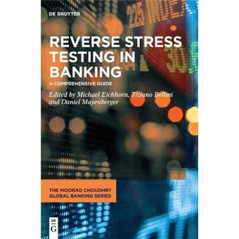 Reverse Stress Testing In Banking A Comprehensive Guide The Moorad Choudhry Global Banking Series - 1