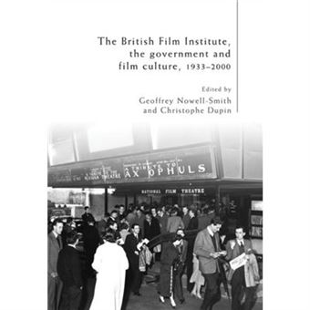The British Film Institute, The Government And Film Culture, 1933-2000 (Paperback) - 1