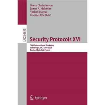Security Protocols - 16th International Workshop, Cambridge, UK, April 16-18, 2008. Revised Selected Papers - Paperback - 2011 - 1