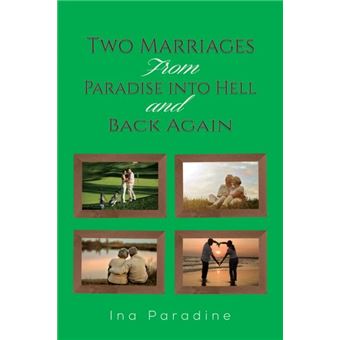Two Marriages From Paradise Into Hell And Back Again - 1