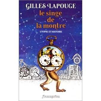 Le Singe De La Montre - Utopie Et Histoire - 1