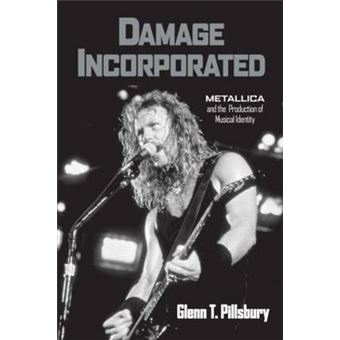 Damage Incorporated - Metallica and the Production of Musical Identity - Hardback - 2006 - 1