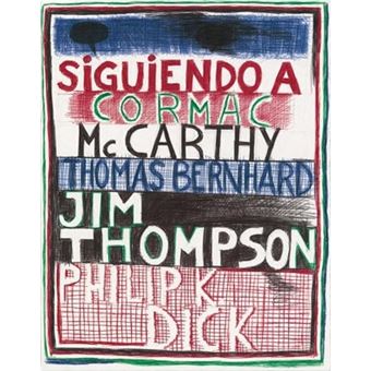 Siguiendo a Cormac Mc Carthy, Thomas Bernhard, Jim Thompson, Philip K. Dick - 1