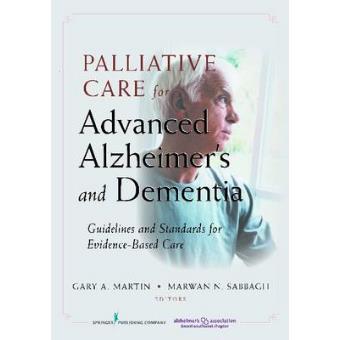 Palliative Care for Advanced Alzheimer's and Dementia - Guidelines and Standards for Evidence-based Care - Paperback - 2010 - 1