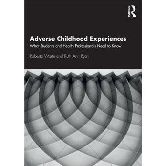 Adverse Childhood Experiences What Students And Health Professionals Need To Know - 1