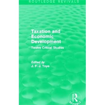 Taxation and Economic Development - Twelve Critical Studies - Paperback - 2014 - 1