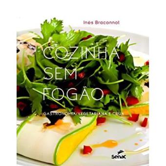 Cozinha Sem Fogão. Gastronomia Vegetariana E Crua - 1