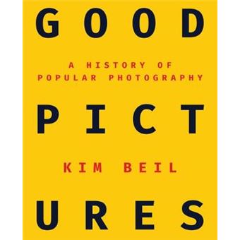 Good Pictures A History Of Popular Photography - 1