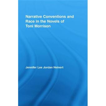 Narrative Conventions and Race in the Novels of Toni Morrison - Hardback - 2008 - 1